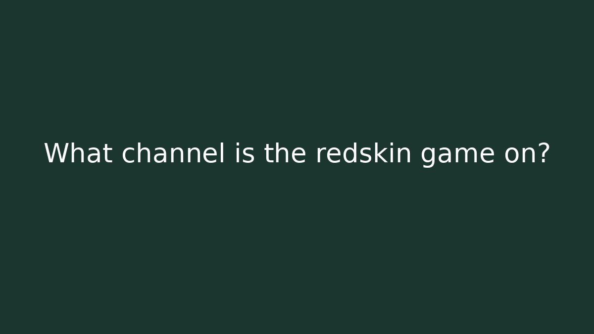 What channel is the redskin game on?