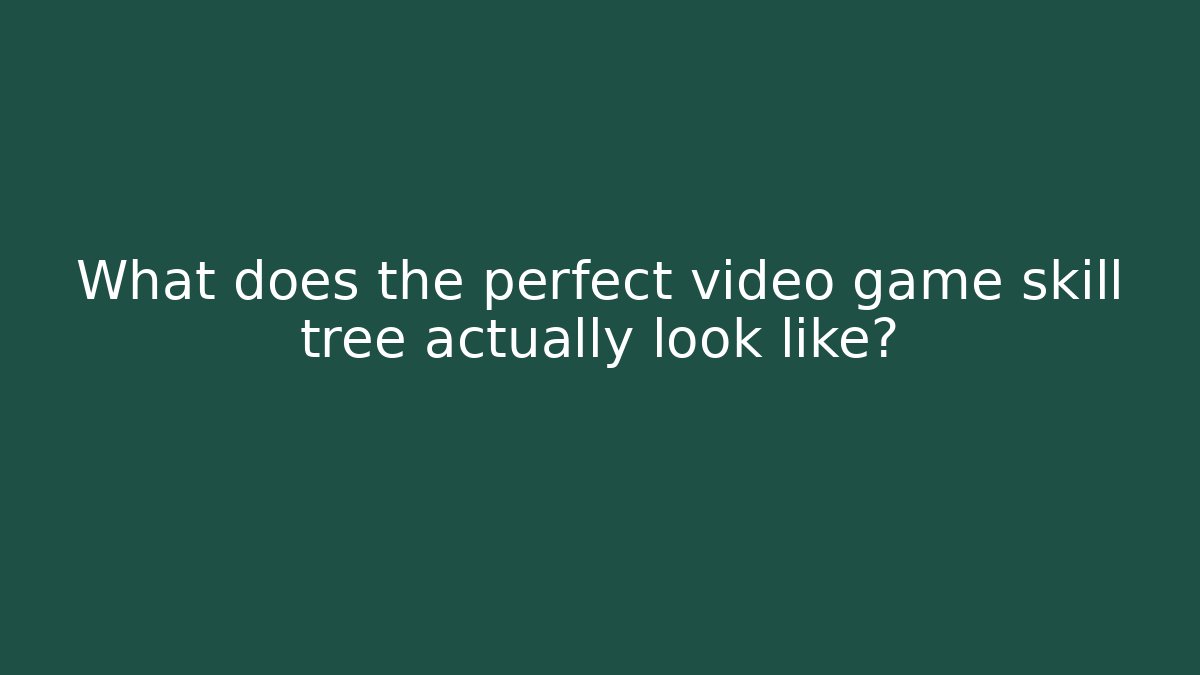 What does the perfect video game skill tree actually look like? - Create More Assets