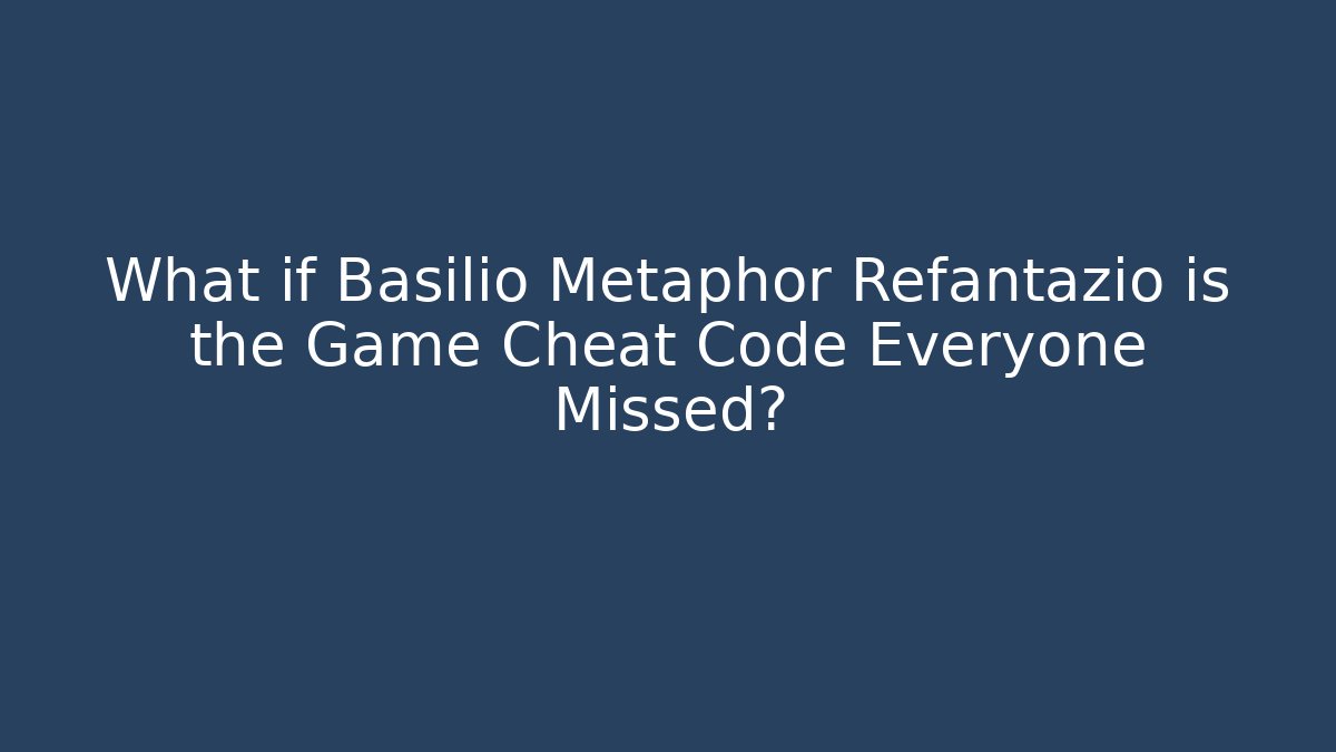 What if Basilio Metaphor Refantazio is the Game Cheat Code Everyone Missed?