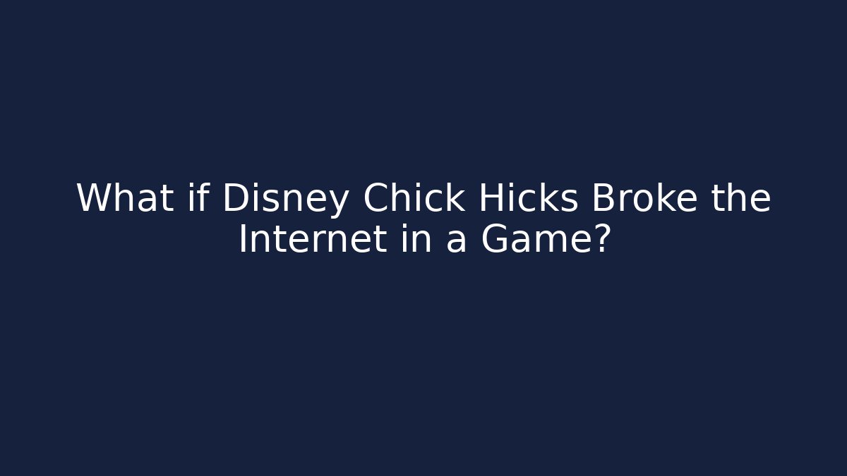 What if Disney Chick Hicks Broke the Internet in a Game?