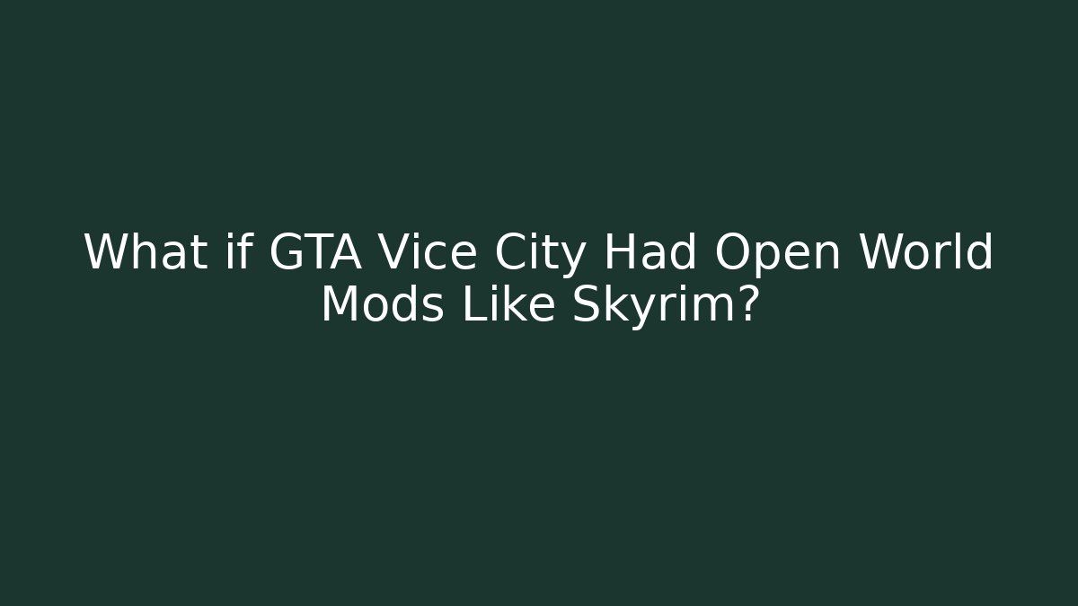 What if GTA Vice City Had Open World Mods Like Skyrim?