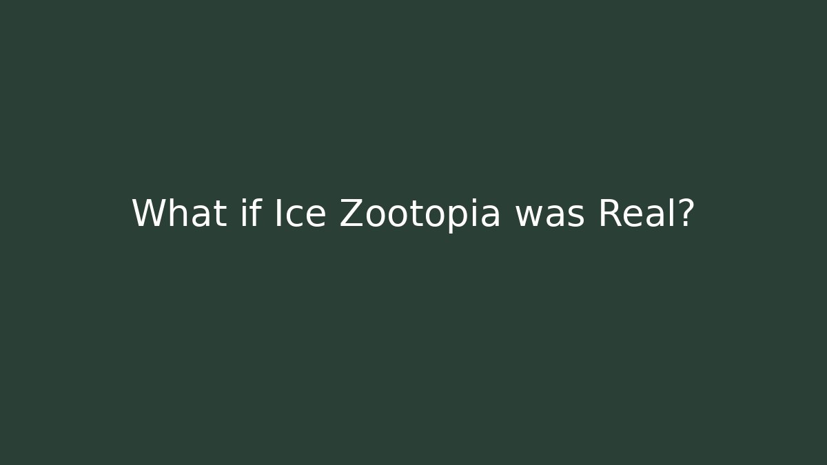 What if Ice Zootopia was Real?