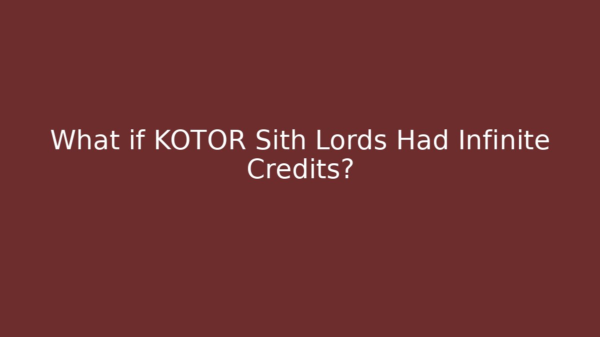 What if KOTOR Sith Lords Had Infinite Credits?