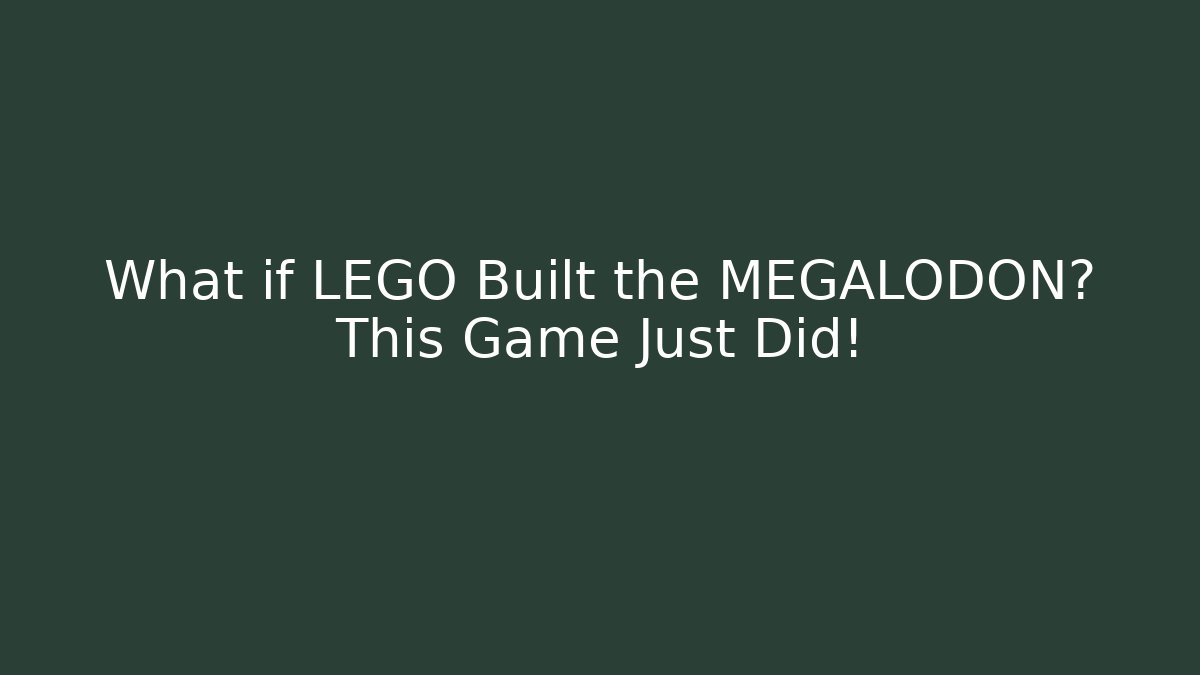 What if LEGO Built the MEGALODON? This Game Just Did!