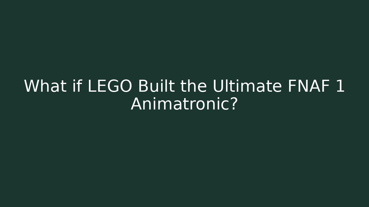 What if LEGO Built the Ultimate FNAF 1 Animatronic? - Create More Assets