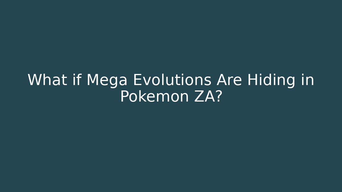 What if Mega Evolutions Are Hiding in Pokémon ZA? - Create More Assets