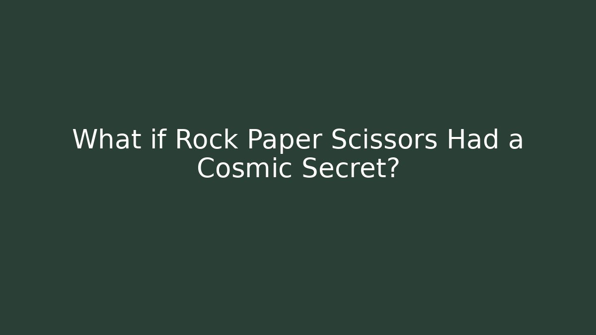 What if Rock Paper Scissors Had a Cosmic Secret? - Create More Assets