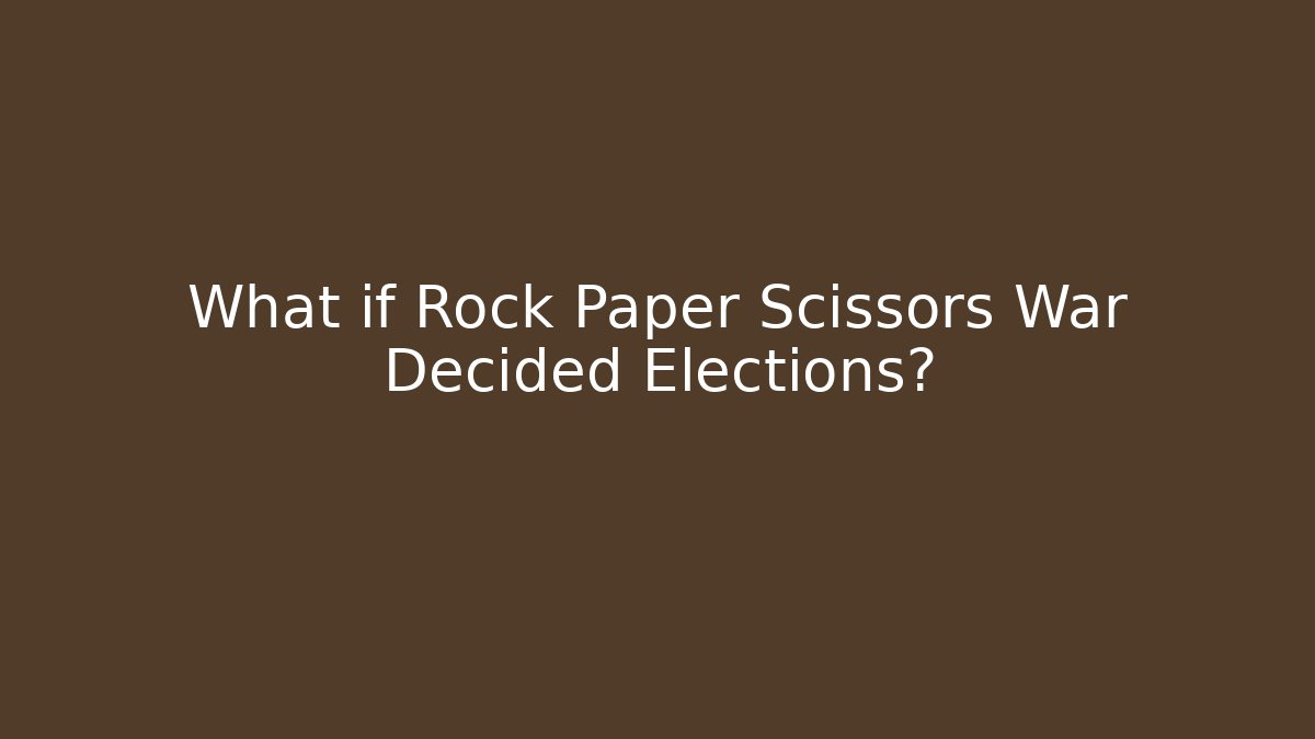 What if Rock Paper Scissors War Decided Elections?