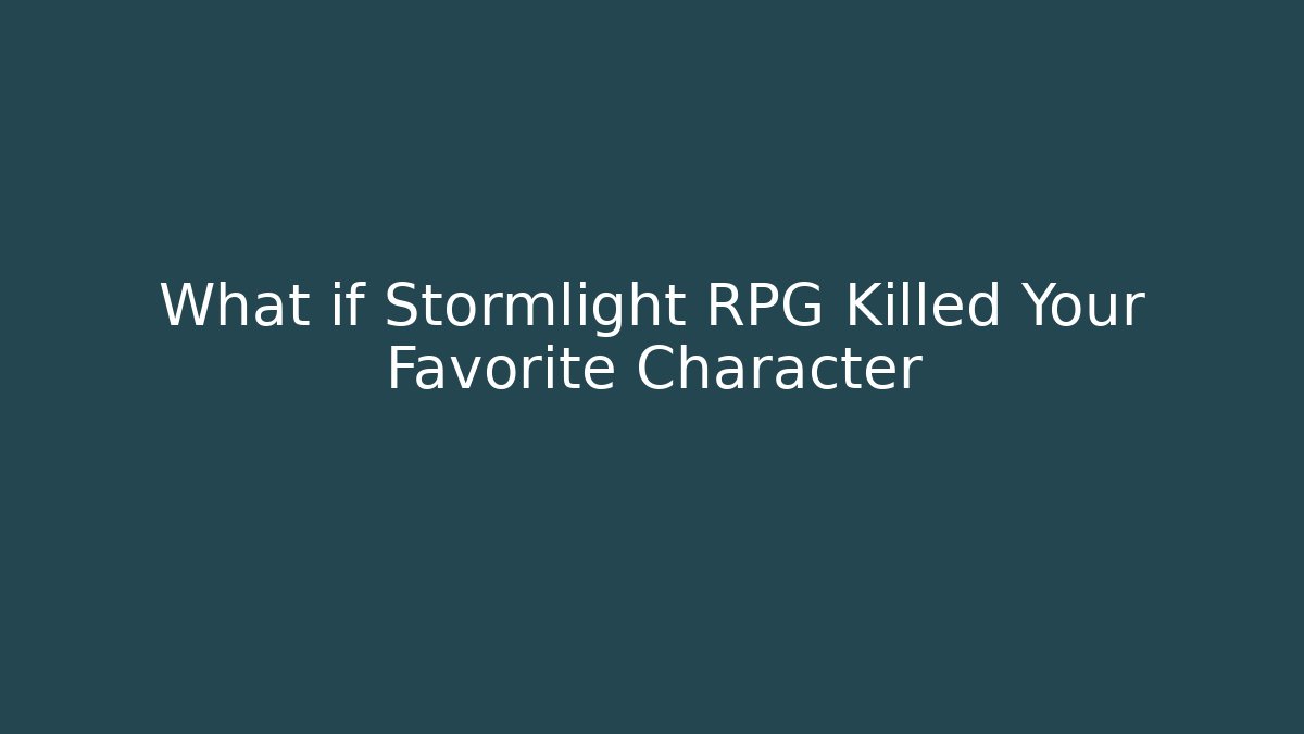 What if Stormlight RPG Killed Your Favorite Character