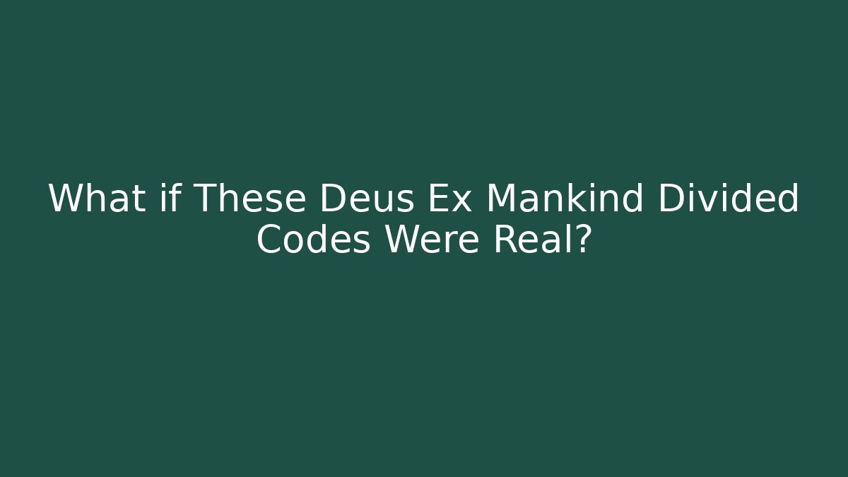 What if These Deus Ex Mankind Divided Codes Were Real?