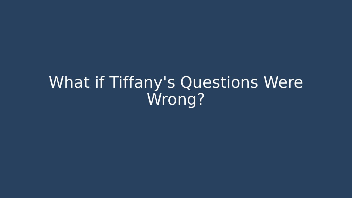 What if Tiffany’s Questions Were Wrong? - Create More Assets