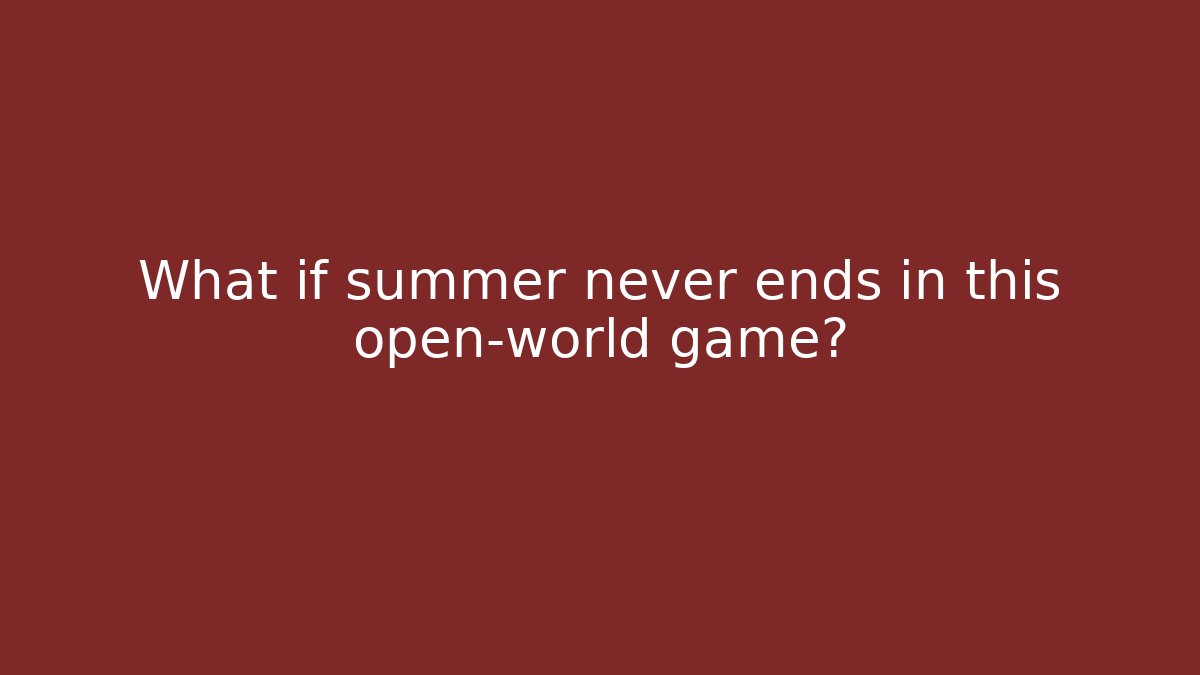 What if summer never ends in this open-world game?
