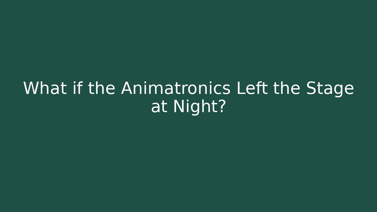 What if the Animatronics Left the Stage at Night?