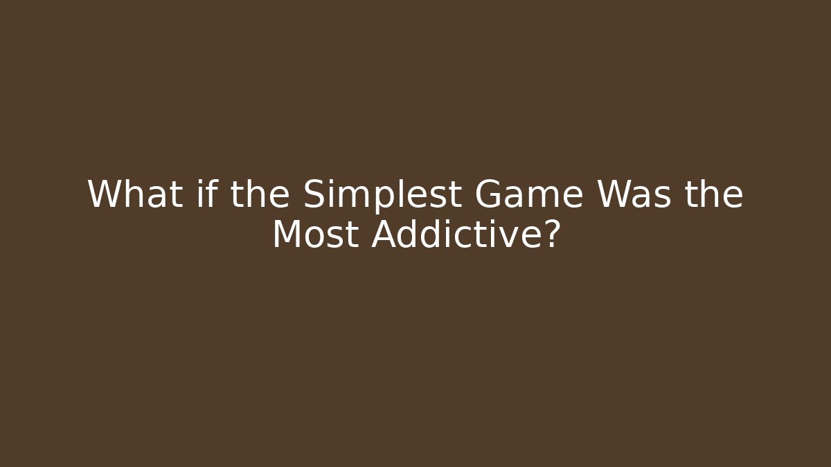 What if the Simplest Game Was the Most Addictive? - Create More Assets