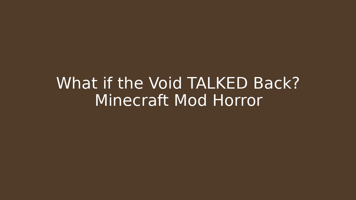 What if the Void TALKED Back? Minecraft Mod Horror