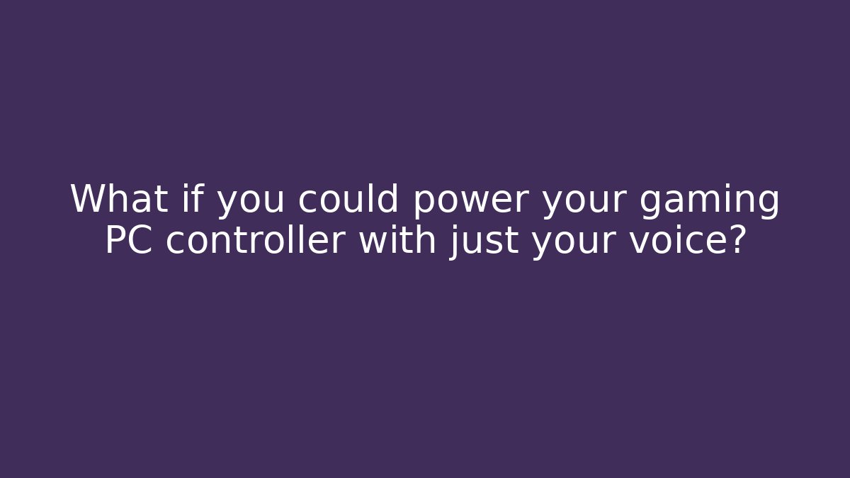 What if you could power your gaming PC controller with just your voice?