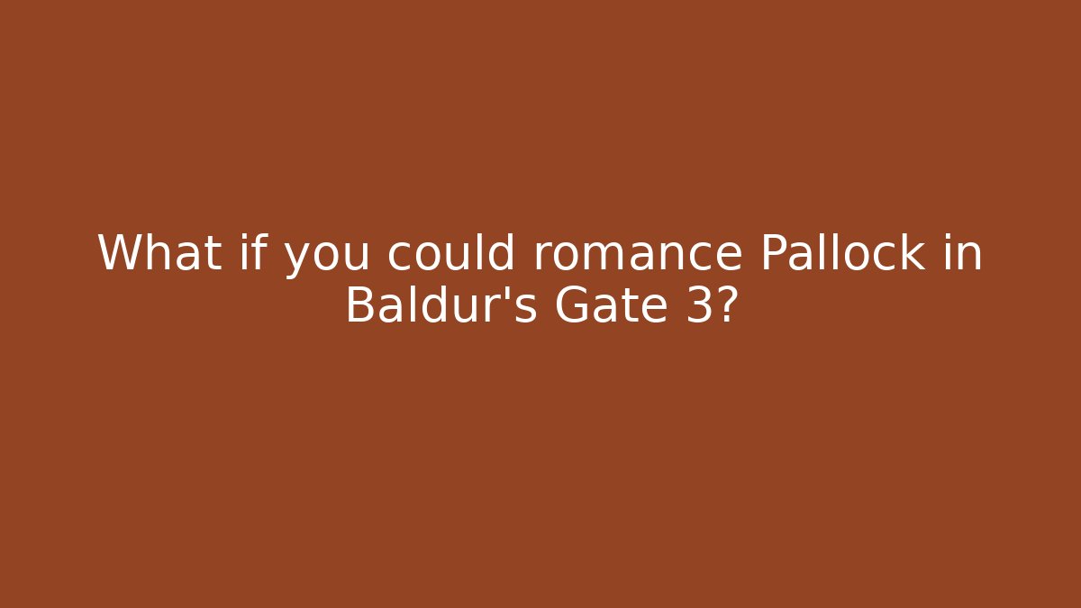 What if you could romance Pallock in Baldur's Gate 3?
