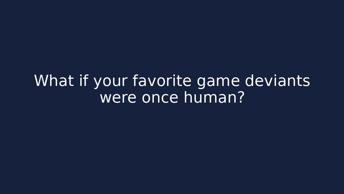 What if your favorite game deviants were once human? - Create More Assets