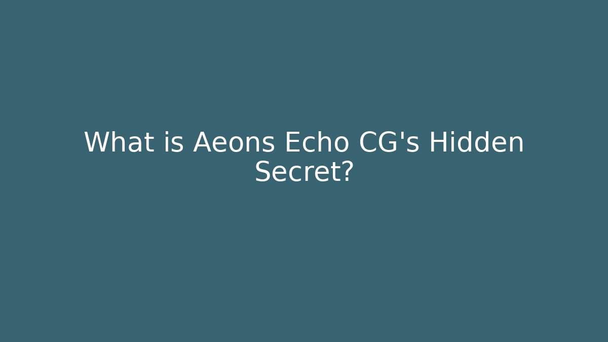 What is Aeons Echo CG's Hidden Secret? - Create More Assets