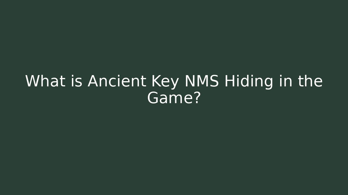 What is Ancient Key NMS Hiding in the Game?
