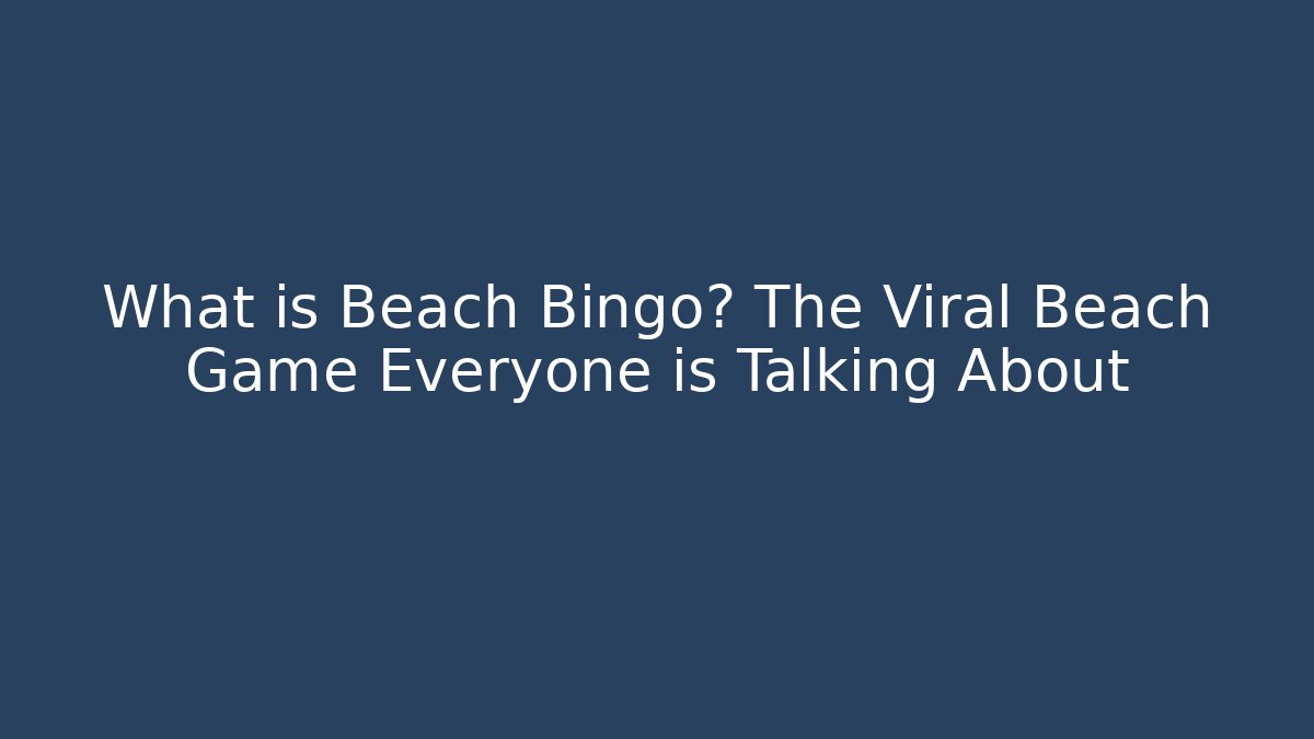 What is Beach Bingo? The Viral Beach Game Everyone is Talking About