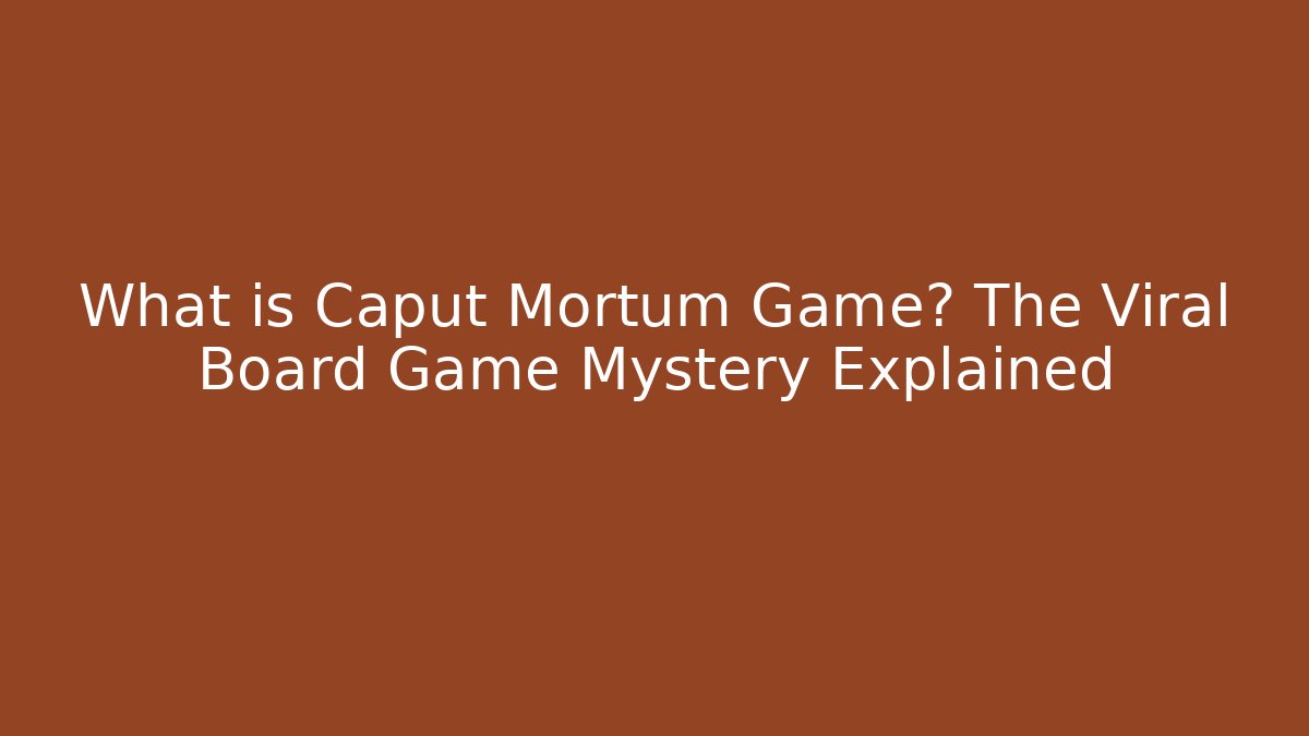 What is Caput Mortum Game? The Viral Board Game Mystery Explained