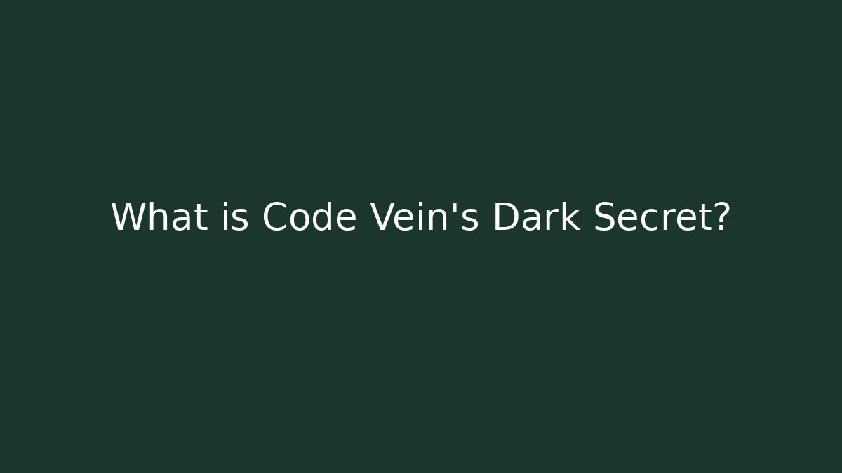 What is Code Vein's Dark Secret?