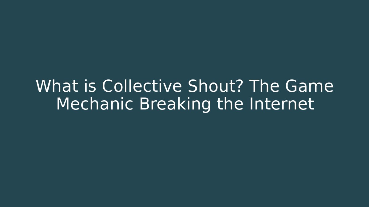 What is Collective Shout? The Game Mechanic Breaking the Internet