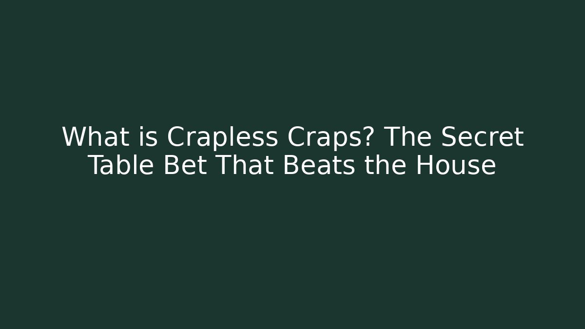 What is Crapless Craps? The Secret Table Bet That Beats the House