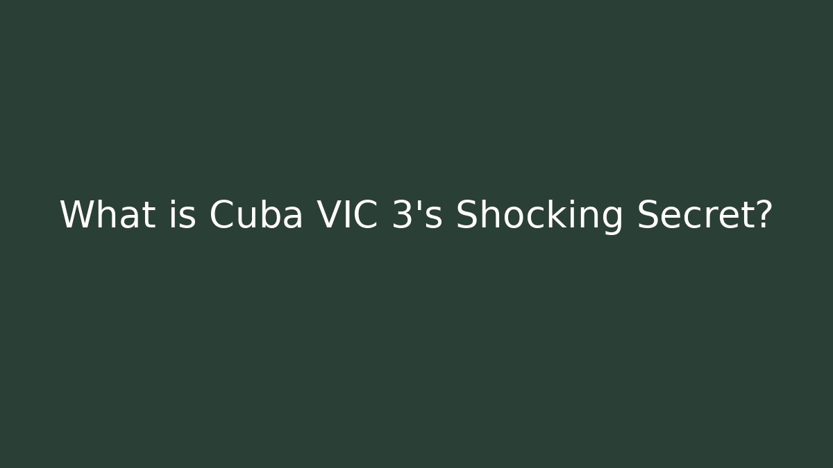 What is Cuba VIC 3's Shocking Secret?