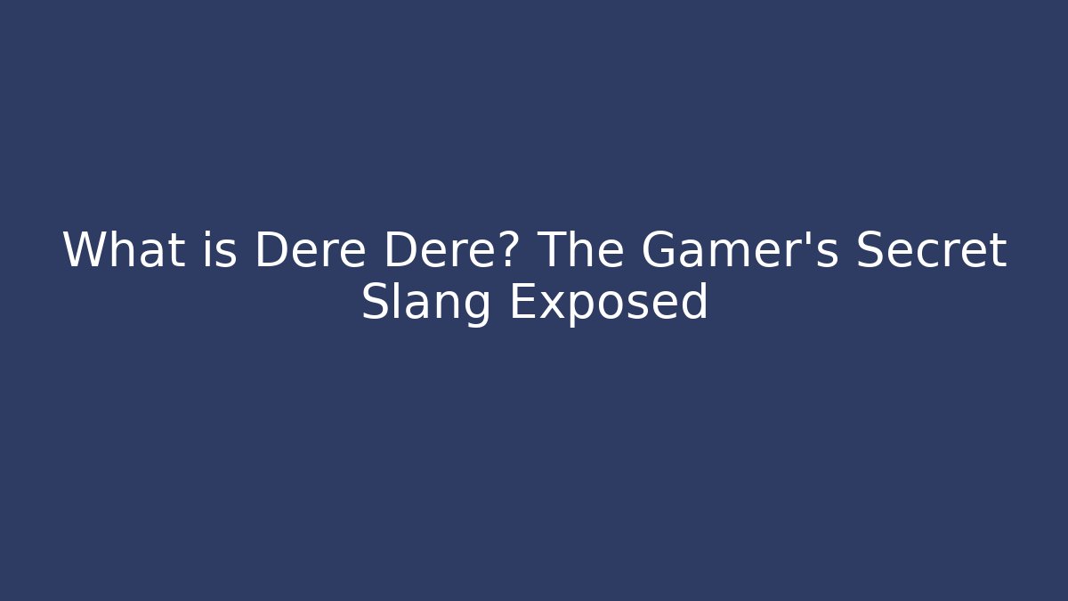 What is Dere Dere? The Gamer’s Secret Slang Exposed