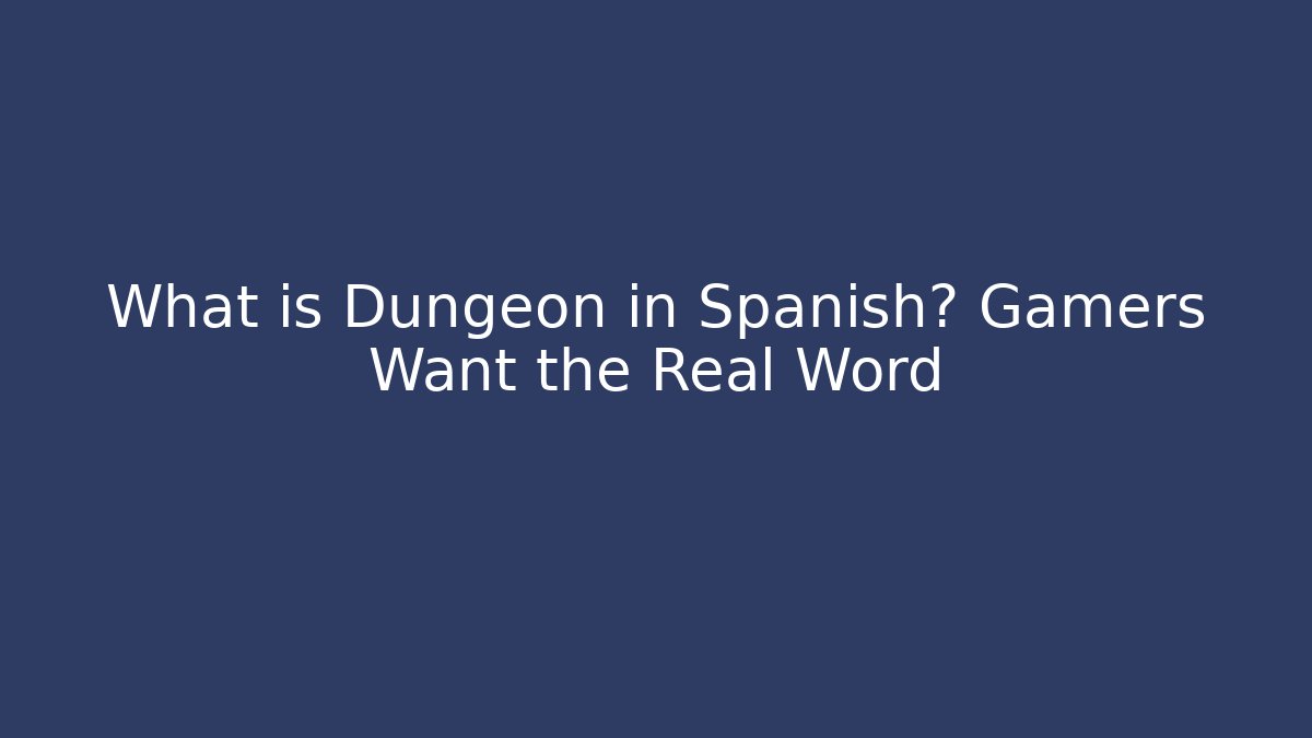 What is Dungeon in Spanish? Gamers Want the Real Word