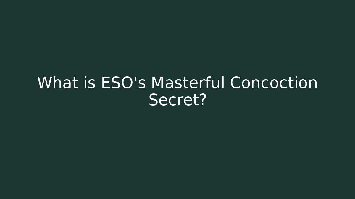 What is ESO's Masterful Concoction Secret?