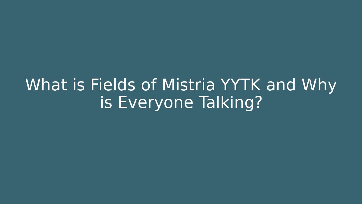 What is Fields of Mistria YYTK and Why is Everyone Talking?