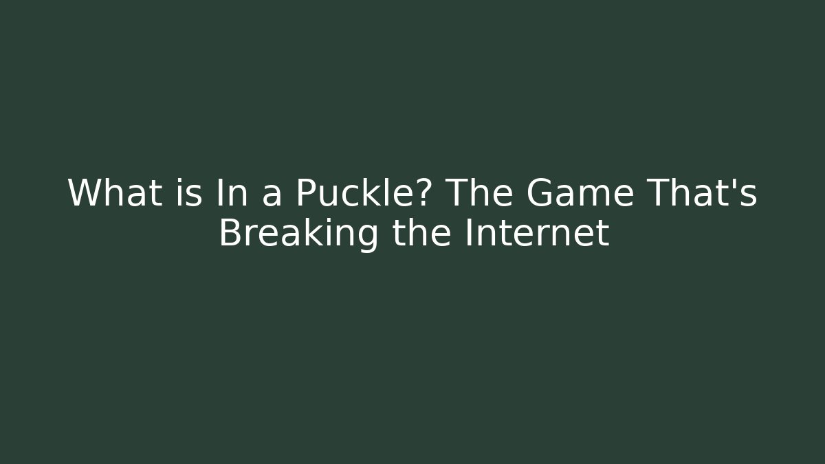 What is In a Puckle? The Game That’s Breaking the Internet