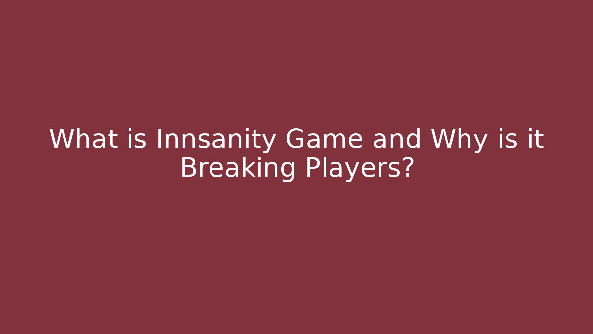 What is Innsanity Game and Why is it Breaking Players?