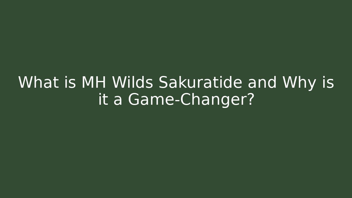 What is MH Wilds Sakuratide and Why is it a Game-Changer?