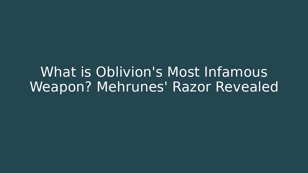What is Oblivion's Most Infamous Weapon? Mehrunes' Razor Revealed