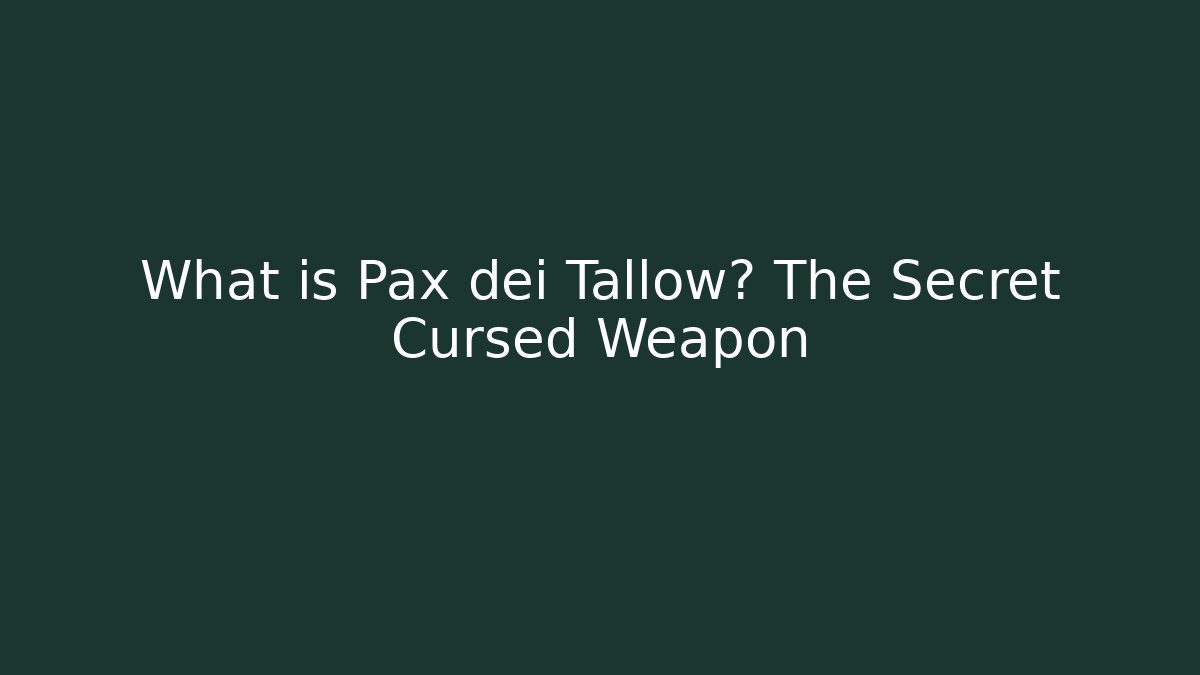 What is Pax dei Tallow? The Secret Cursed Weapon