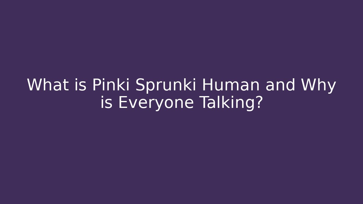 What is Pinki Sprunki Human and Why is Everyone Talking? - Create More Assets