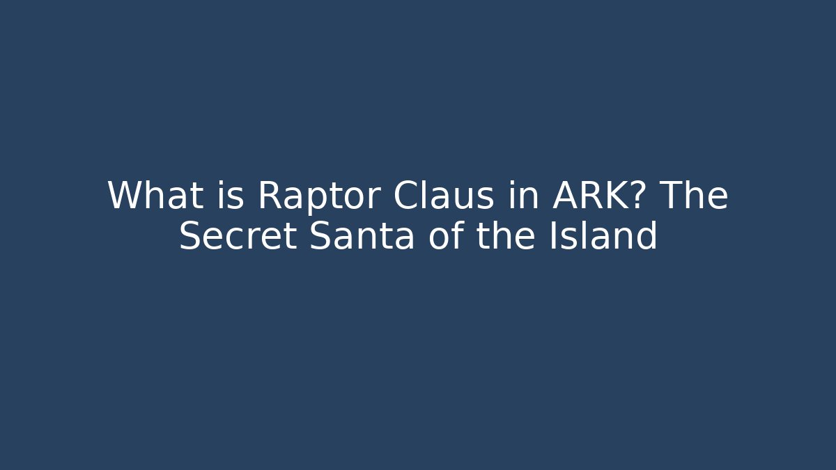 What is Raptor Claus in ARK? The Secret Santa of the Island