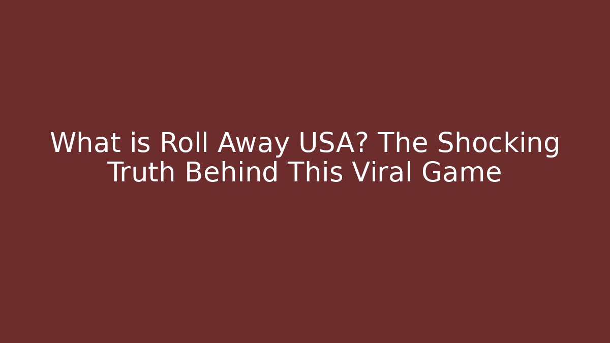 What is Roll Away USA? The Shocking Truth Behind This Viral Game