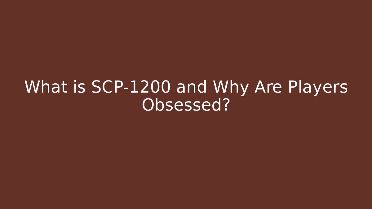 What is SCP-1200 and Why Are Players Obsessed?