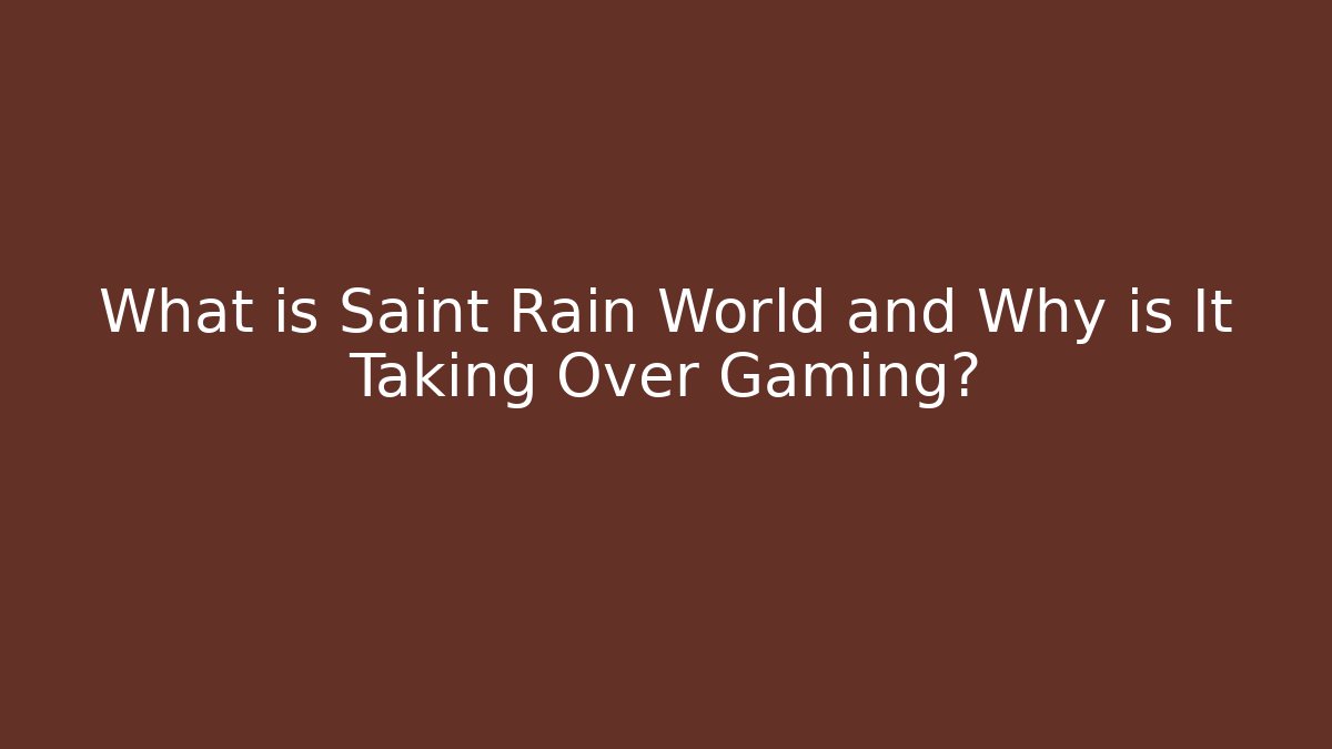 What is Saint Rain World and Why is It Taking Over Gaming?