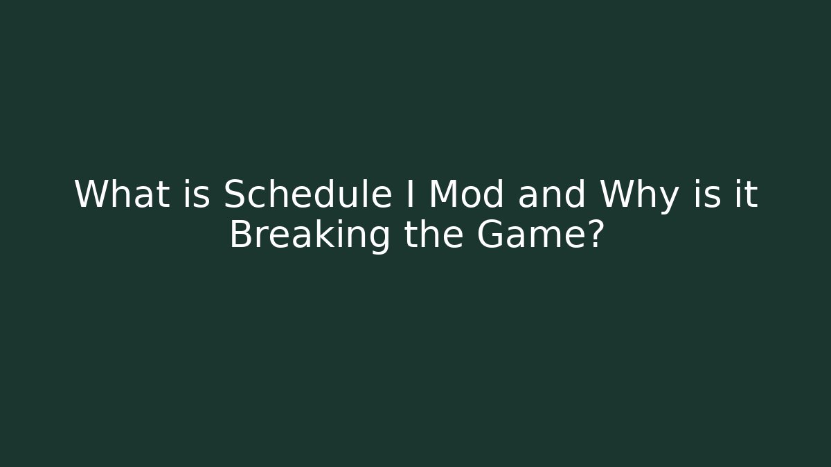 What is Schedule I Mod and Why is it Breaking the Game?