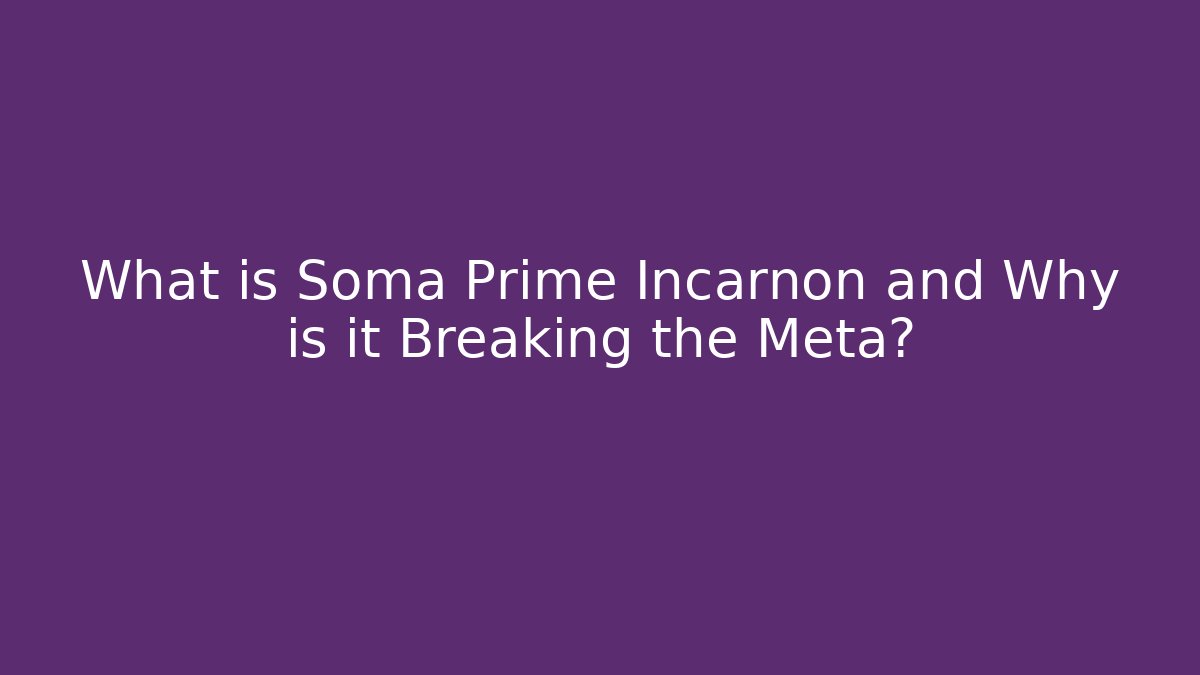 What is Soma Prime Incarnon and Why is it Breaking the Meta?