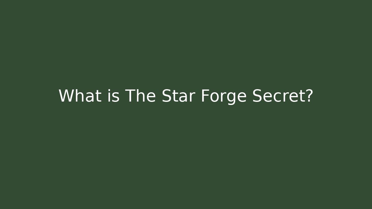 What is The Star Forge Secret? - Create More Assets