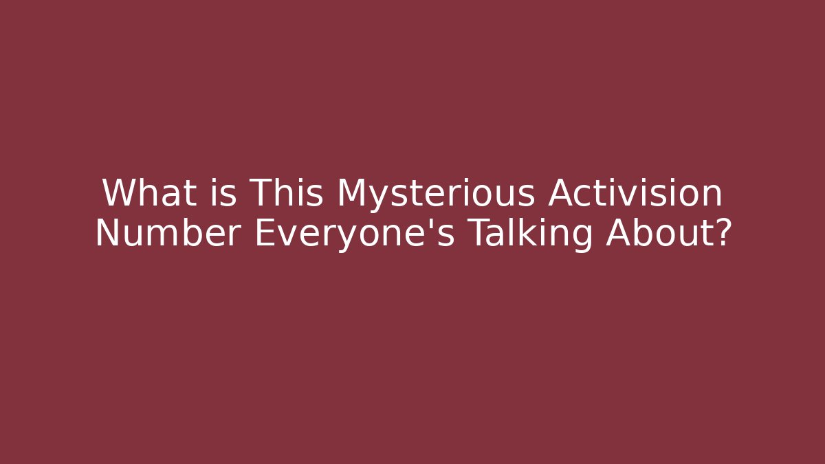 What is This Mysterious Activision Number Everyone's Talking About? - Create More Assets