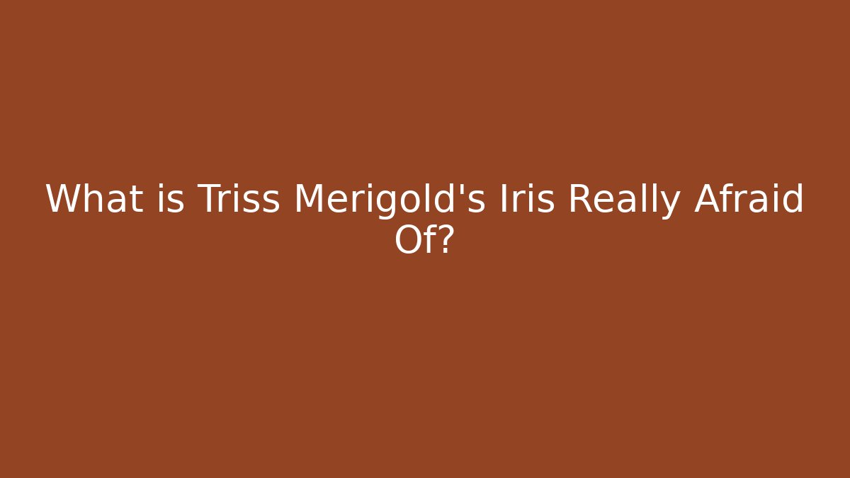 What is Triss Merigold's Iris Really Afraid Of?