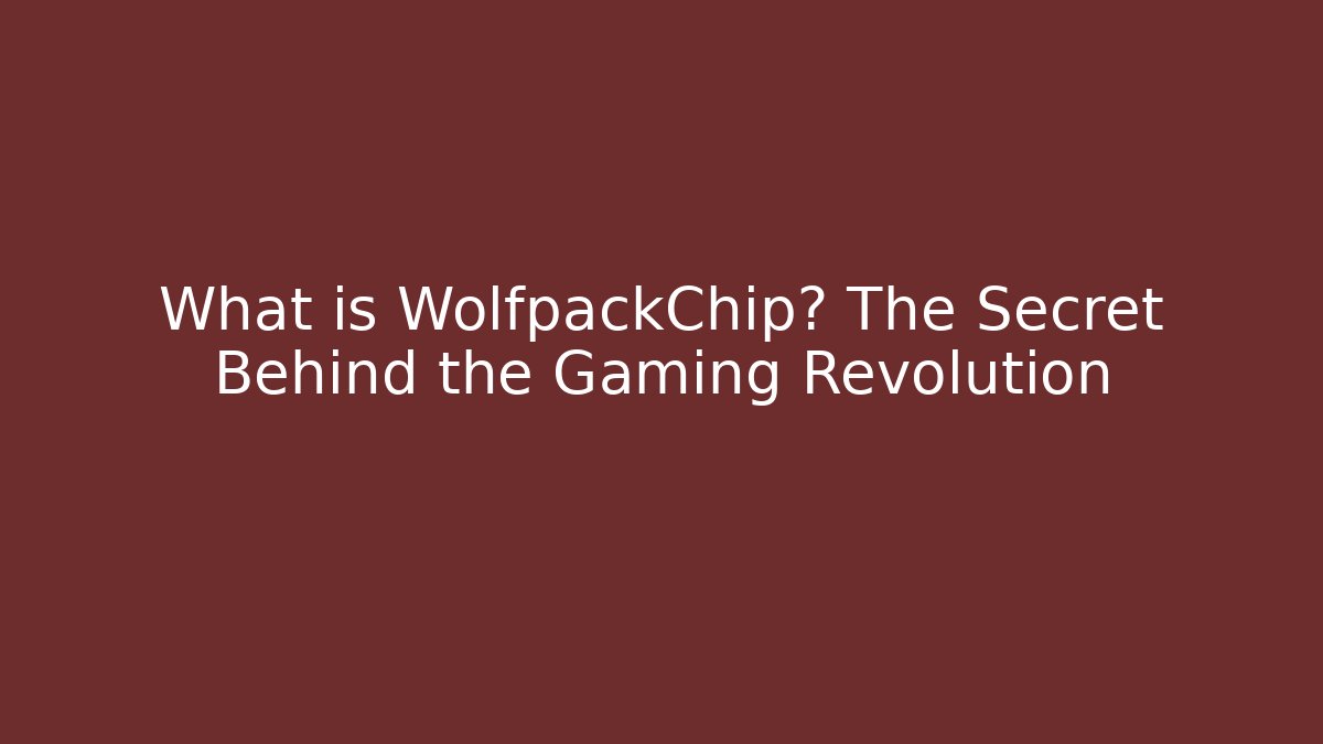 What is WolfpackChip? The Secret Behind the Gaming Revolution